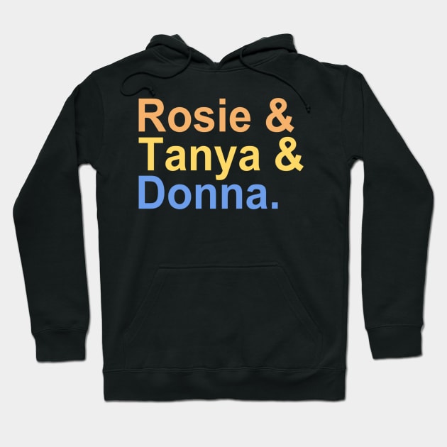 Rosie & Tanya & Donna Hoodie by wmwortman